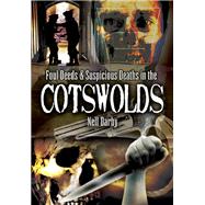 Foul Deeds & Suspicious Deaths in the Cotswolds