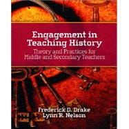 Engagement in Teaching History:  Theory and Practices for Middle and Secondary Teachers