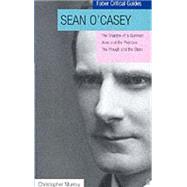 Sean O'Casey: Critical Guide / Three Dublin Plays; The Shadow of a Gunman, Juno and the Paycock, The Plough and the Stars