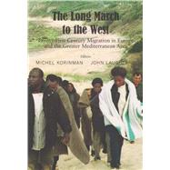 The Long March to the West Twenty-First Century Migration in Europe and the Greater Mediterranean Area