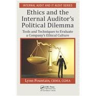 Ethics and the Internal Auditor's Political Dilemma: Tools and Techniques to Evaluate a Company's Ethical Culture