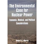 Environmental Case for Nuclear Power Economic, Medical, and Political Considerations