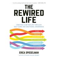 The Rewired Life Creating a Better Life through Self-Care and Emotional Awareness