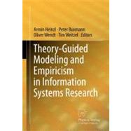 Theory-Guided Modeling and Empiricism in Information System Research
