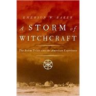 A Storm of Witchcraft The Salem Trials and the American Experience