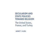 Secularism and State Policies toward Religion: The United States, France, and Turkey