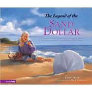 Legend of the Sand Dollar : An Inspirational Story of Hope for Easter