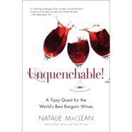 Unquenchable! : A Tipsy Quest for the World's Best Bargain Wines