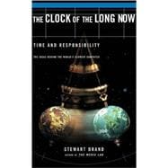 The Clock Of The Long Now Time and Responsibility