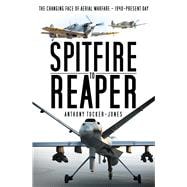 Spitfire to Reaper The Changing Face of Aerial Warfare - 1940-Present Day