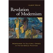 Revelation of Modernism: Responses to Cultural Crises in Fin-de-Siecle Painting