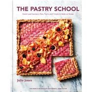 The Pastry School Sweet and Savoury Pies, Tarts and Treats to Bake at Home