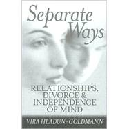 Separate Ways : Relationships, Divorce and Independence of Mind