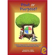 Pout or Purpose?: A Simple Approach for Understanding Your Purpose Pie And Improving Your Life,9780976707806