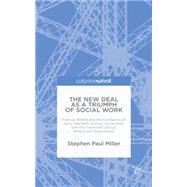 The New Deal as a Triumph of Social Work Frances Perkins and the Confluence of Early Twentieth Century Social Work with Mid-Twentieth Century Politics and Government