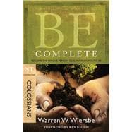 Be Complete (Colossians) Become the Whole Person God Intends You to Be