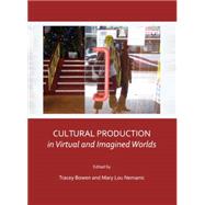 Cultural Production in Virtual and Imagined Worlds