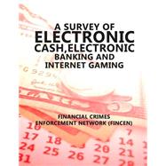 A Survey of Electronic Cash, Electonic Banking, and Internet Gaming