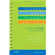Saunders Student Nurse Planner, 2011-2012 : A Guide to Success in Nursing School