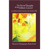 The Secret Thoughts of an Unlikely Convert: Expanded Edition