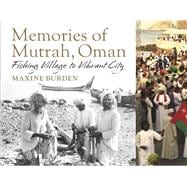 Memories of Mutrah, Oman Fishing Village to Vibrant City
