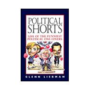 Political Shorts: 1,001 Of the Funniest Political One-Liners
