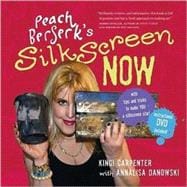 Peach Berserk's Silkscreen Now: With Tips and Tricks to Make..., 9780981017808
