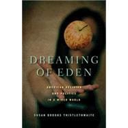 Dreaming of Eden American Religion and Politics in a Wired World