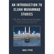 An Introduction to Elijah Muhammad Studies The New Educational Paradigm