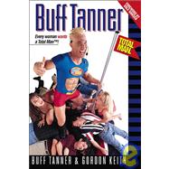 Buff Tanner - Total Man : Every Woman Wants a Total Man
