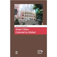 Asian Cities: Colonial to Global