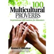 100 Multicultural Proverbs : Inspirational Affirmations for Educators