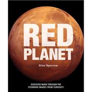 Red Planet A Fresh Look at Extraordinary Mars