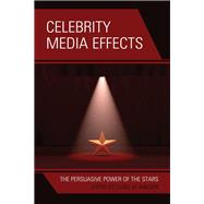 Celebrity Media Effects The Persuasive Power of the Stars