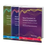 New Frontiers in Nanochemistry: Concepts, Theories, and Trends, 3-Volume Set: Volume 1: Structural Nanochemistry Volume 2: Topological Nanochemistry Volume 3: Sustainable Nanochemistry