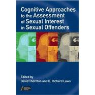Cognitive Approaches to the Assessment of Sexual Interest in Sexual Offenders