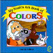 My Noah's Ark Book of Colors