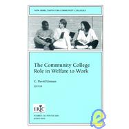 The Community College Role in Welfare to Work New Directions for Community Colleges, Number 116