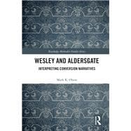 Wesley and Aldersgate: Interpreting Conversion Narratives