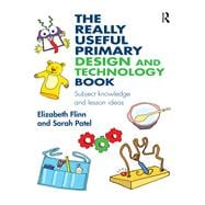 The Really Useful Primary Design and Technology Book: Subject knowledge and lesson ideas