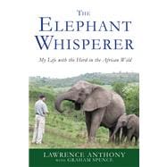 The Elephant Whisperer My Life with the Herd in the African Wild