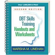 DBTÂ® Skills Training Handouts and Worksheets, Second Edition