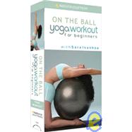 On the Ball: Yoga Workout for Beginners with Sara Ivanhoe (VHS)