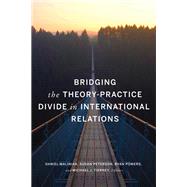 Bridging the Theory-practice Divide in International Relations