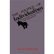 The Politics of Individualism Parties and the American Character in the Jacksonian Era