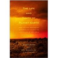 The Life and Death of Planet Earth; How the New Science of Astrobiology Charts the Ultimate Fate of Our World