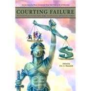 Courting Failure How School Finance Lawsuits Exploit Judges' Good Intentions and Harm our Children