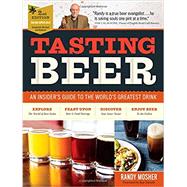 Tasting Beer, 2nd Edition An Insider's Guide to the World's Greatest Drink