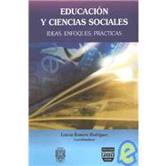 Educaci¢n y ciencias sociales/ Education and Social Sciences: Ideas, Enfoques, Practicas/ Ideas, Approaches, Practices