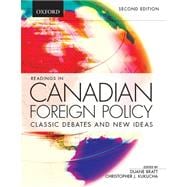 Readings in Canadian Foreign Policy Classic Debates and New Ideas